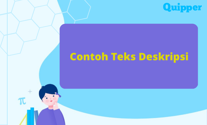 10 Contoh Teks Deskripsi dari Jenis dan Strukturnya - Quipper Blog